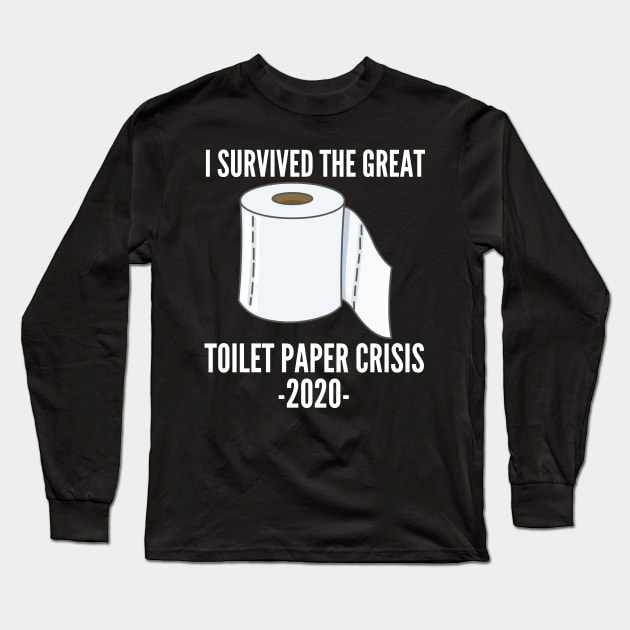 Funny I Survived The Great Toilet Paper Crisis Of 2020 Long Sleeve T-Shirt by busines_night